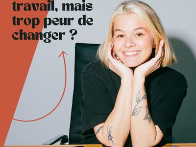 Marre de ton travail, mais trop peur de changer ?